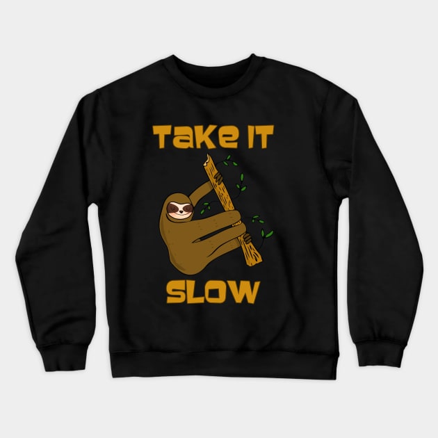 Take It Slow Sloth Crewneck Sweatshirt by RockettGraph1cs